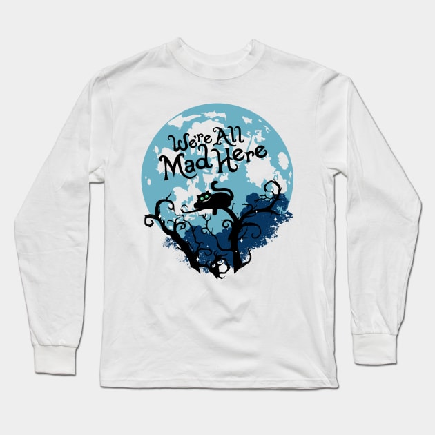 Cheshire Cat. We Are All Mad Here. Long Sleeve T-Shirt by KsuAnn